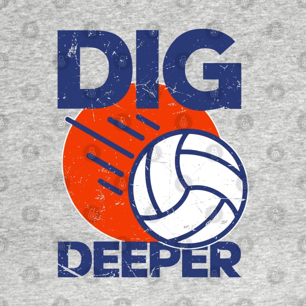 Dig Deeper - Volleyball Lover by Issho Ni